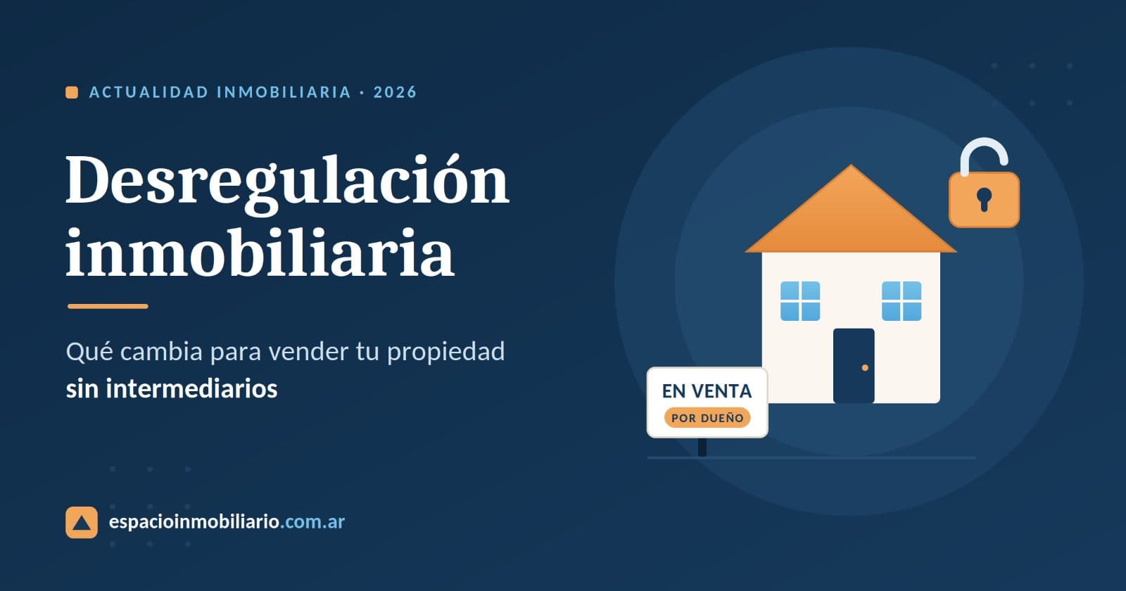 Desregulación inmobiliaria en Argentina 2026: qué cambia para vender sin inmobiliaria